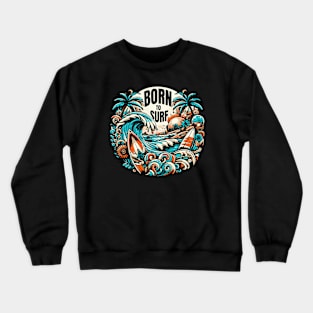 Born to surf Crewneck Sweatshirt